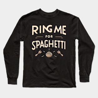 ring me for spaghetti Long Sleeve T-Shirt